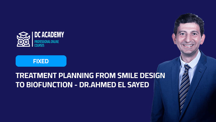 Treatment Planning From Smile Design To Biofunction - Dr.Ahmed El Sayed